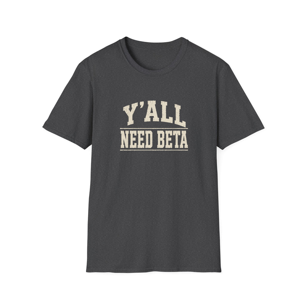 Y'all Need Beta T-Shirt