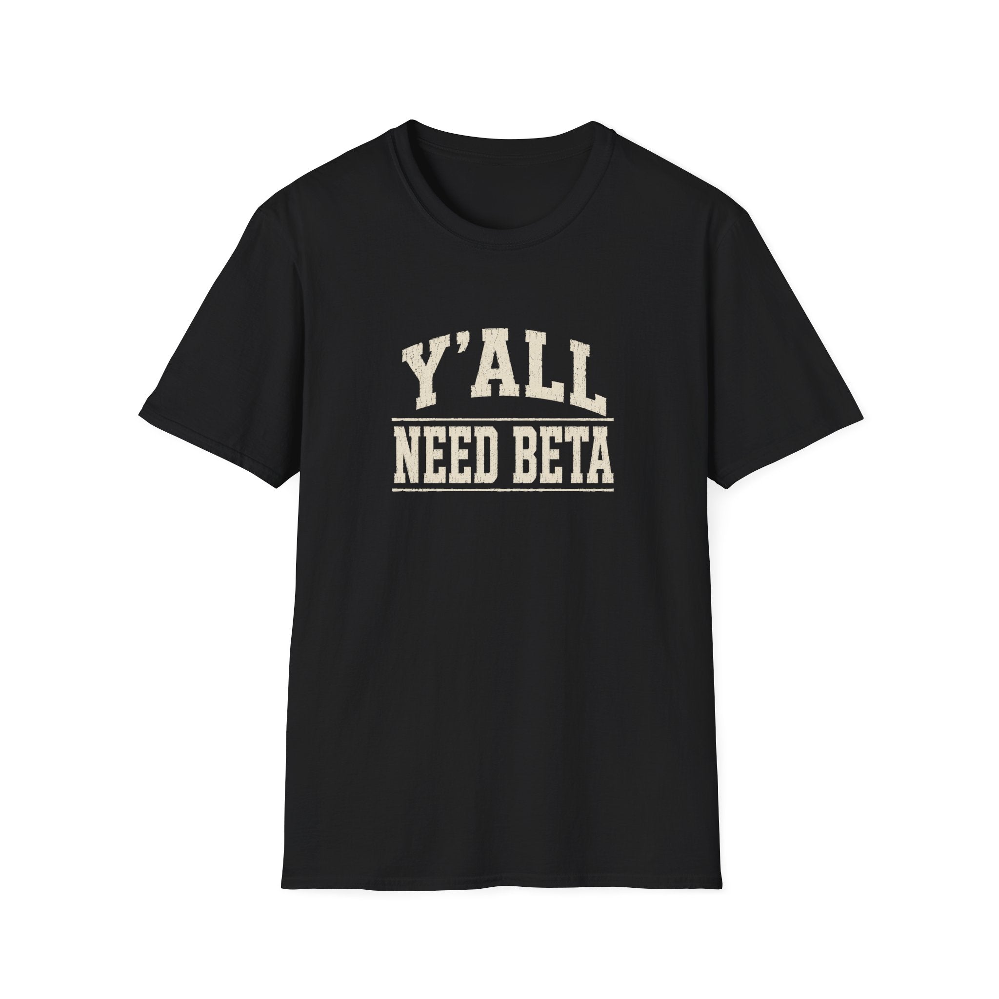 Y'all Need Beta T-Shirt