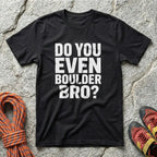 Do You Even Boulder Bro? T-Shirt Stack