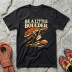 Be A Little Boulder T-Shirt