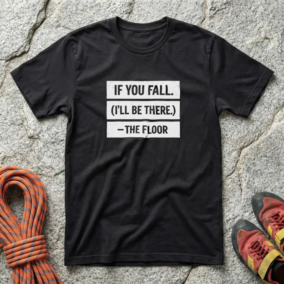 If You Fall I'll Be There T-Shirt