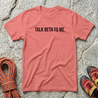 Talk Beta To Me T-Shirt