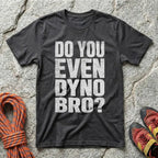 Do You Even Dyno Bro? T-Shirt
