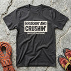Brushin' And Crushin' T-Shirt
