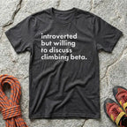 Introverted But Willing To Discuss Climbing Beta T-Shirt