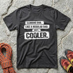 Climbing Dad, Cooler Than Most T-Shirt
