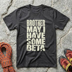 Brother May I Have Some Beta T-Shirt