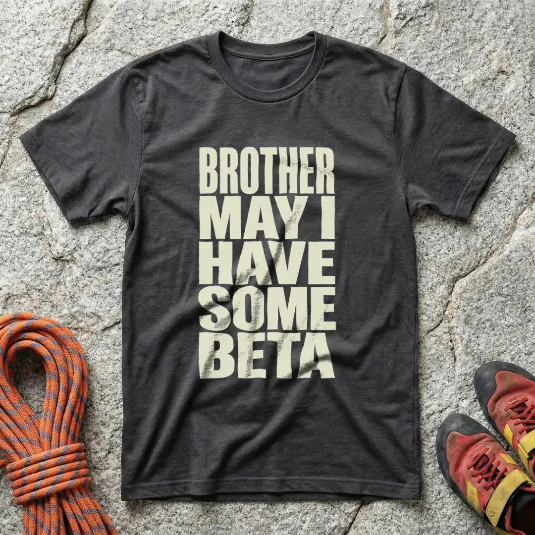 Brother May I Have Some Beta T-Shirt