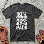 10% Climbing 90% Carrying Pads T-Shirt V1