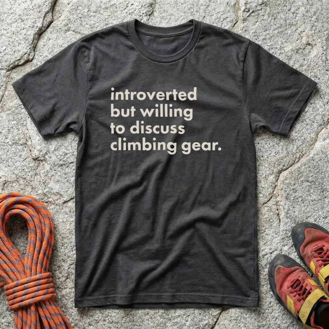 Introverted But Willing To Discuss Climbing Gear T-Shirt