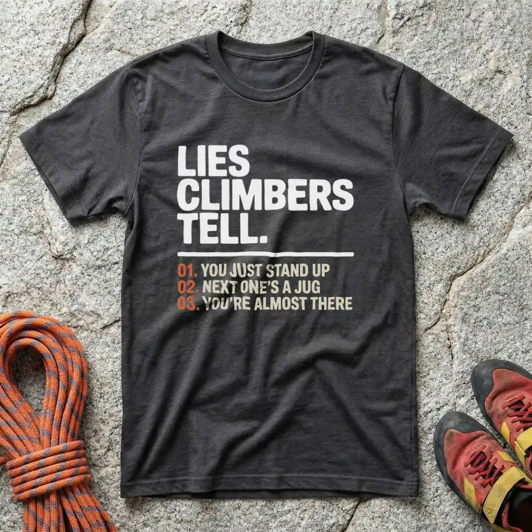 Lies Climbers Tell T-Shirt