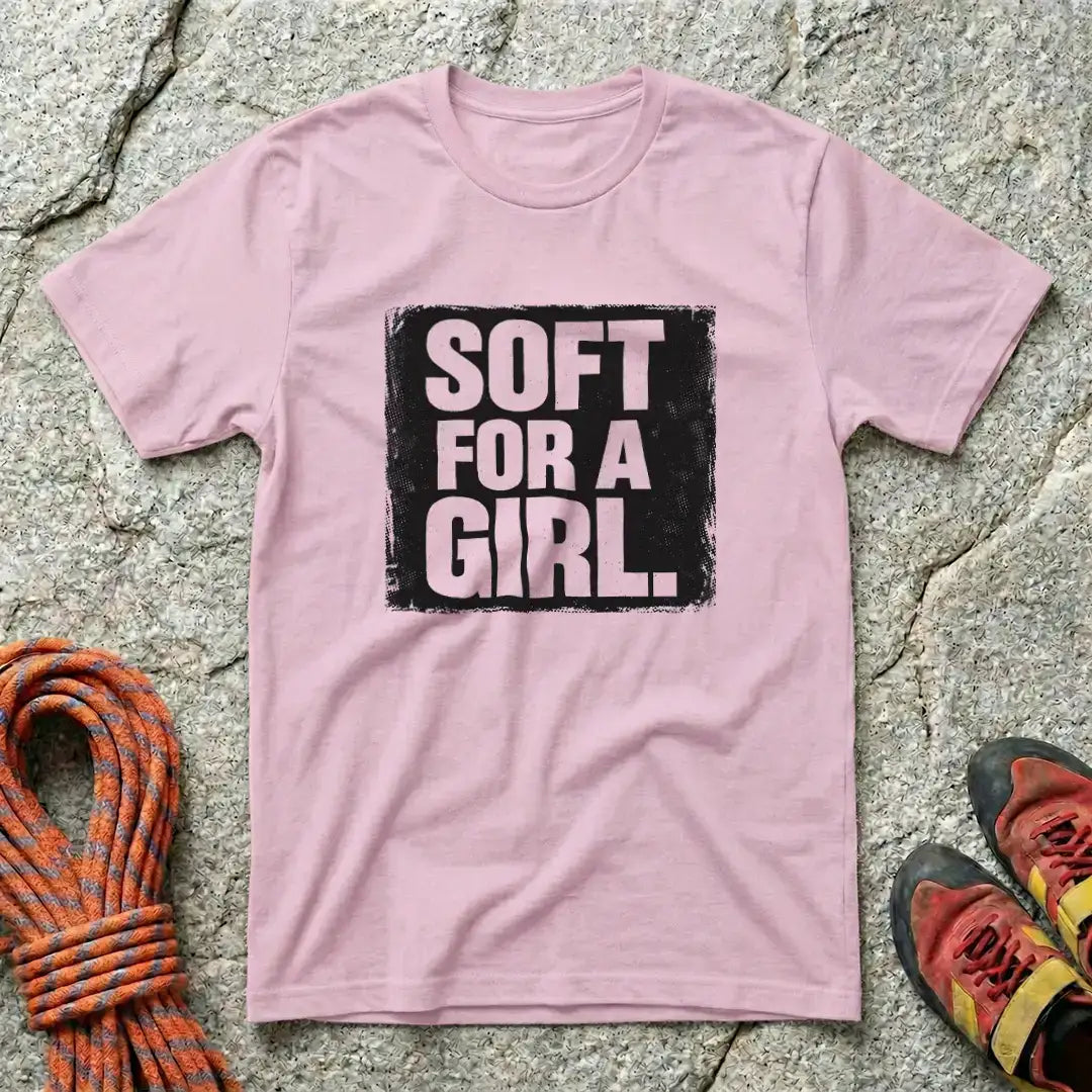Soft For A Girl T-Shirt
