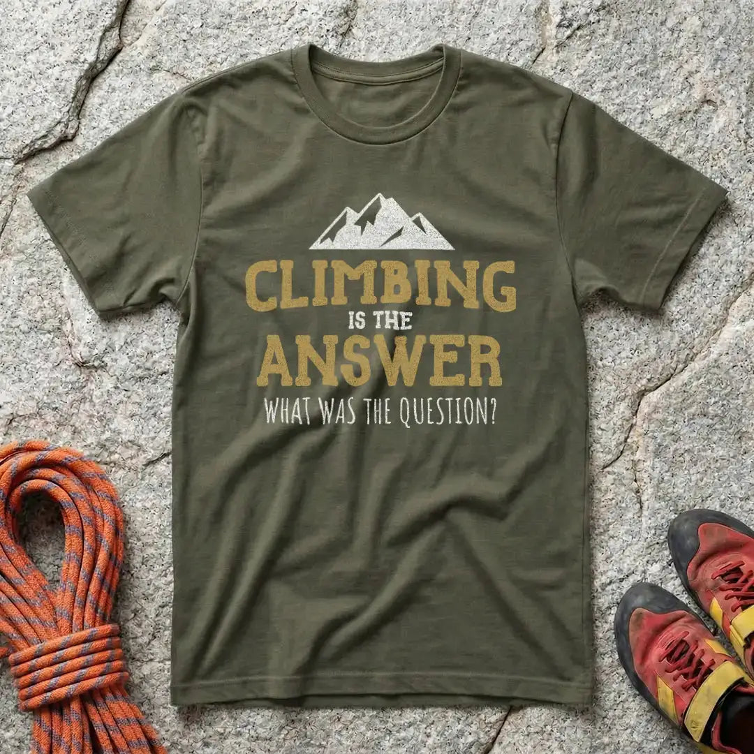 Climbing Is The Answer T-Shirt