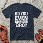 Do You Even Boulder Bro? T-Shirt Stack