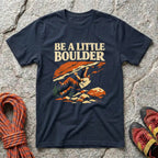 Be A Little Boulder T-Shirt