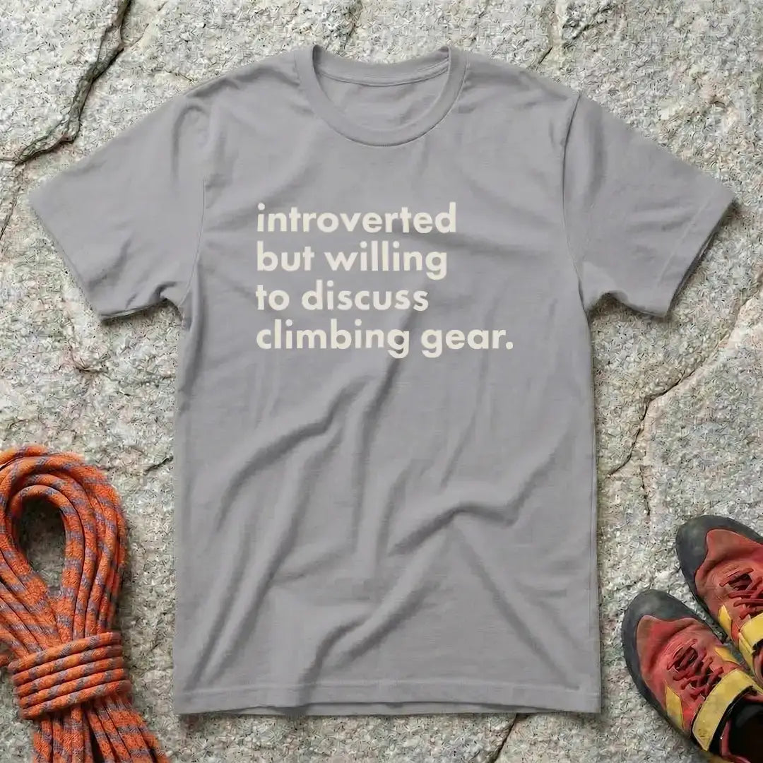 Introverted But Willing To Discuss Climbing Gear T-Shirt