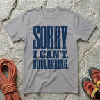 Sorry I Can't Bouldering T-Shirt
