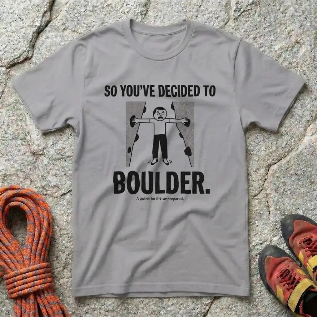 So You've Decided To Boulder T-Shirt