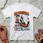 Go Outside. Touch Some Rocks T-Shirt