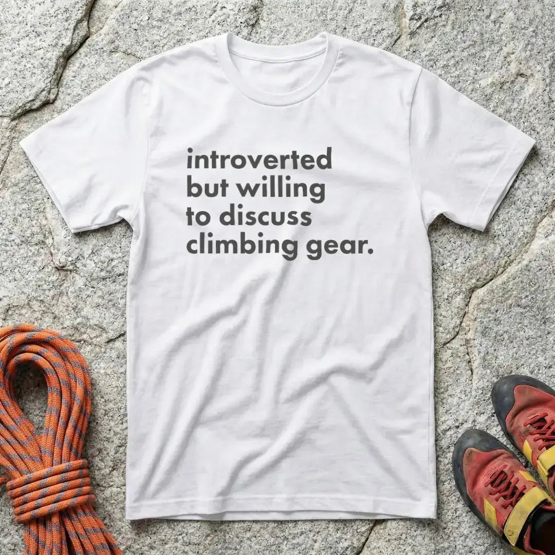 Introverted But Willing To Discuss Climbing Gear T-Shirt