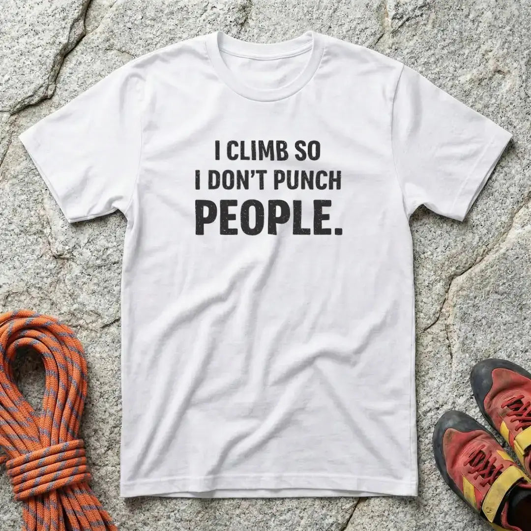 I Climb So I Don't Punch People T-Shirt